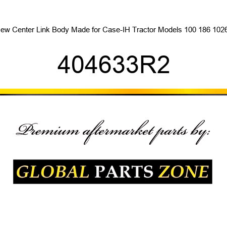 New Center Link Body Made for Case-IH Tractor Models 100 186 1026 + 404633R2