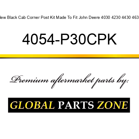 New Black Cab Corner Post Kit Made To Fit John Deere 4030 4230 4430 4630 4054-P30CPK