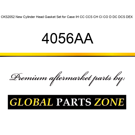 CKS2052 New Cylinder Head Gasket Set for Case IH CC CCS CH CI CO D DC DCS DEX + 4056AA