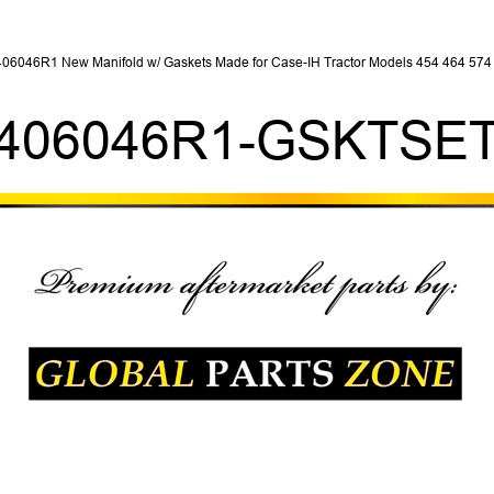 406046R1 New Manifold w/ Gaskets Made for Case-IH Tractor Models 454 464 574 + 406046R1-GSKTSET