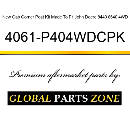 New Cab Corner Post Kit Made To Fit John Deere 8440 8640 4WD 4061-P404WDCPK