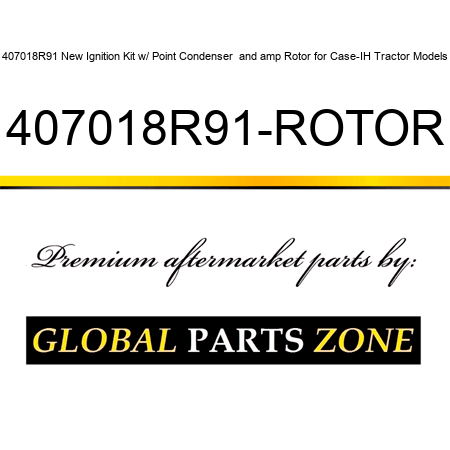 407018R91 New Ignition Kit w/ Point Condenser & Rotor for Case-IH Tractor Models 407018R91-ROTOR