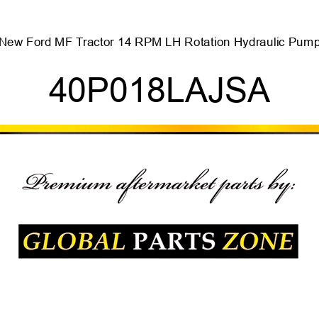 New Ford MF Tractor 14 RPM LH Rotation Hydraulic Pump 40P018LAJSA