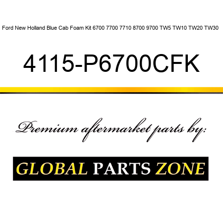 Ford New Holland Blue Cab Foam Kit 6700 7700 7710 8700 9700 TW5 TW10 TW20 TW30 + 4115-P6700CFK