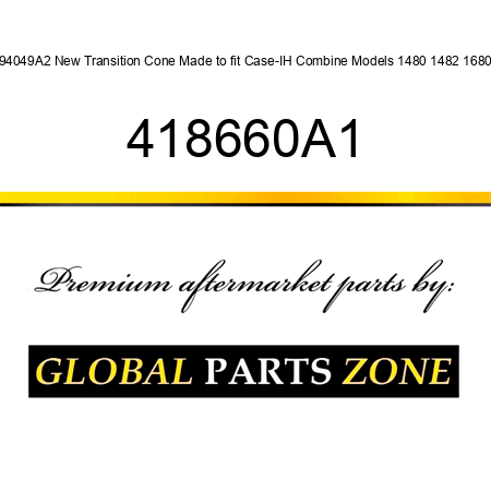 194049A2 New Transition Cone Made to fit Case-IH Combine Models 1480 1482 1680 + 418660A1