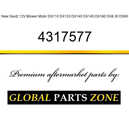 New Deutz 12V Blower Motor DX110 DX120 DX140 DX145 DX160 DX8.30 DX90 4317577