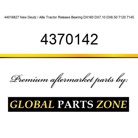 44016827 New Deutz / Allis Tractor Release Bearing DX160 DX7.10 DX6.50 7120 7145 4370142