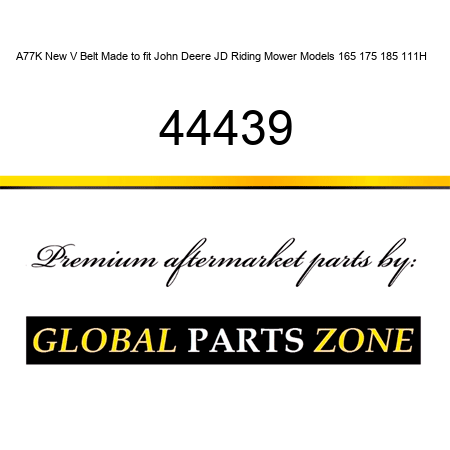 A77K New V Belt Made to fit John Deere JD Riding Mower Models 165 175 185 111H + 44439