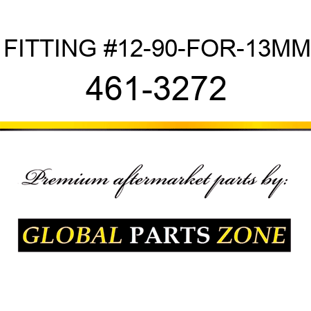 FITTING #12-90-FOR-13MM 461-3272