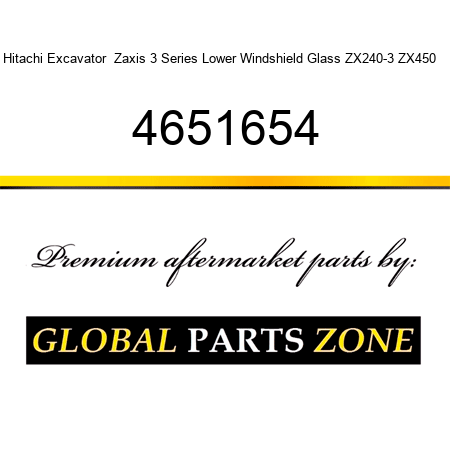 Hitachi Excavator  Zaxis 3 Series Lower Windshield Glass ZX240-3 ZX450 ++ 4651654