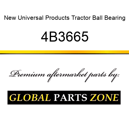 New Universal Products Tractor Ball Bearing 4B3665