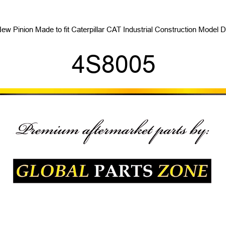 New Pinion Made to fit Caterpillar CAT Industrial Construction Model D5 4S8005
