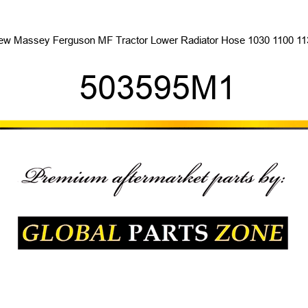 New Massey Ferguson MF Tractor Lower Radiator Hose 1030 1100 1130 503595M1