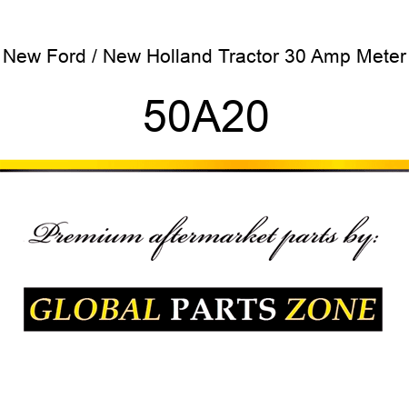 New Ford / New Holland Tractor 30 Amp Meter 50A20