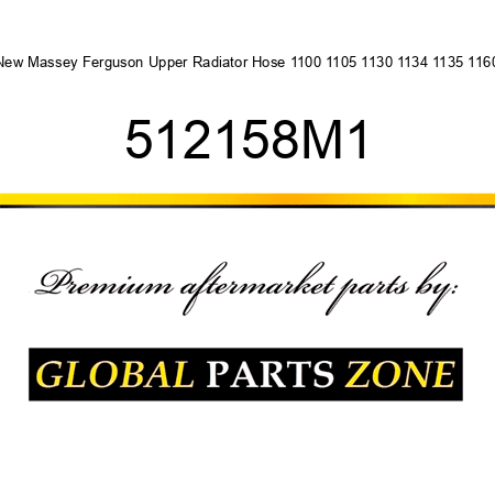 New Massey Ferguson Upper Radiator Hose 1100 1105 1130 1134 1135 1160 512158M1