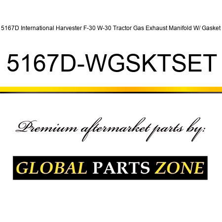 5167D International Harvester F-30 W-30 Tractor Gas Exhaust Manifold W/ Gasket 5167D-WGSKTSET