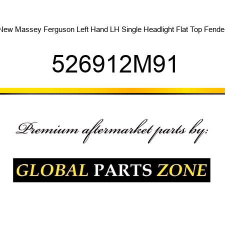New Massey Ferguson Left Hand LH Single Headlight Flat Top Fender 526912M91