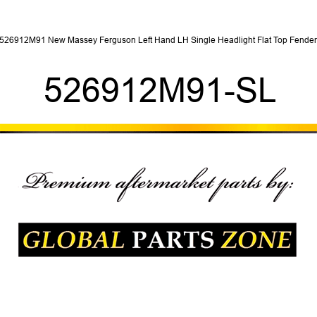 526912M91 New Massey Ferguson Left Hand LH Single Headlight Flat Top Fender 526912M91-SL