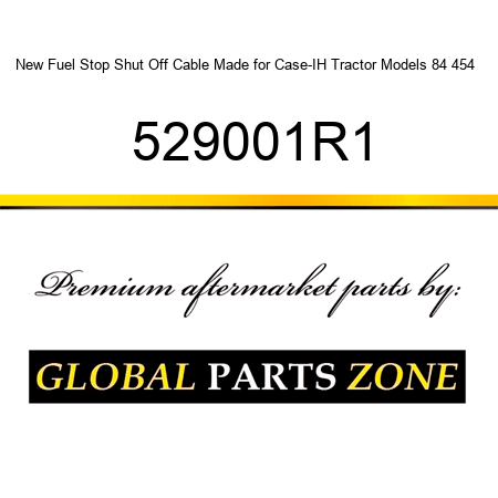 New Fuel Stop Shut Off Cable Made for Case-IH Tractor Models 84 454 + 529001R1