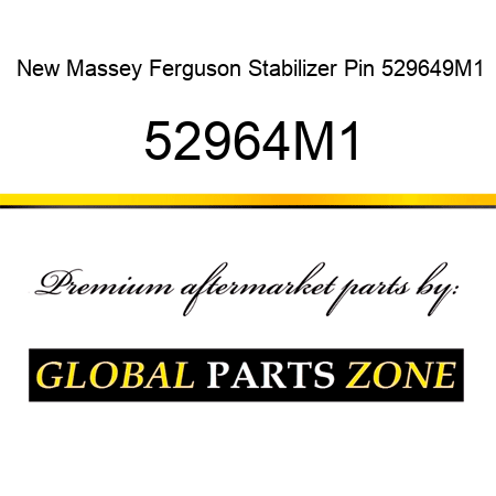 New Massey Ferguson Stabilizer Pin 529649M1 52964M1