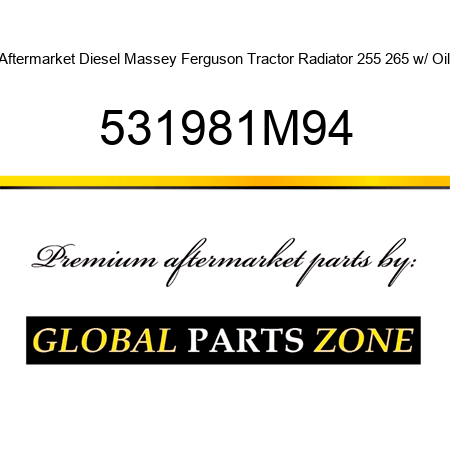 Aftermarket Diesel Massey Ferguson Tractor Radiator 255 265 w/ Oil 531981M94