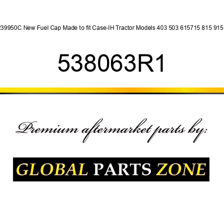 239950C New Fuel Cap Made to fit Case-IH Tractor Models 403 503 615715 815 915 + 538063R1