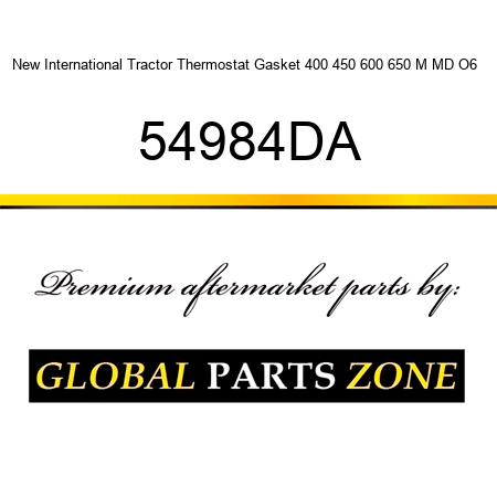 New International Tractor Thermostat Gasket 400 450 600 650 M MD O6 + 54984DA