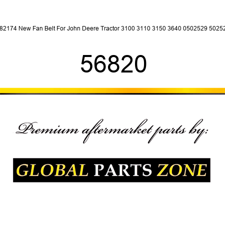R82174 New Fan Belt For John Deere Tractor 3100 3110 3150 3640 0502529 502529 56820