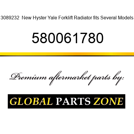 3089232  New Hyster Yale Forklift Radiator fits Several Models 580061780
