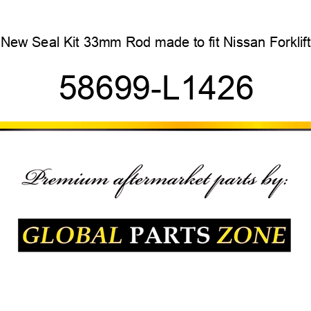 New Seal Kit 33mm Rod made to fit Nissan Forklift 58699-L1426