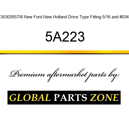 353026S7/8 New Ford New Holland Drive Type Fitting 5/16" 5A223