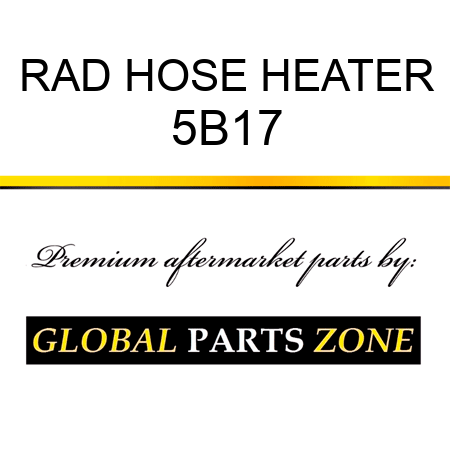 RAD HOSE HEATER 5B17