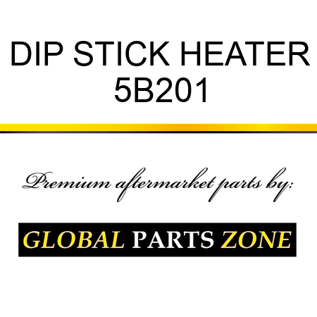 DIP STICK HEATER 5B201