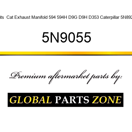 Fits  Cat Exhaust Manifold 594 594H D9G D9H D353 Caterpillar 5N8921 5N9055