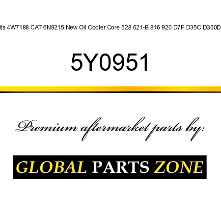 Fits 4W7188 CAT 6N9215 New Oil Cooler Core 528 621-B 816 920 D7F D35C D350D + 5Y0951