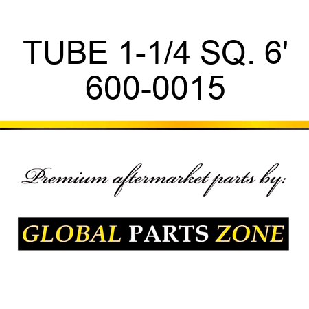 TUBE 1-1/4 SQ. 6' 600-0015