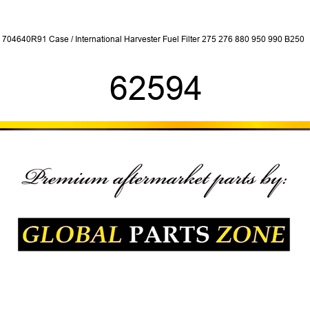 704640R91 Case / International Harvester Fuel Filter 275 276 880 950 990 B250 + 62594