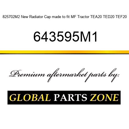 825702M2 New Radiator Cap made to fit MF Tractor TEA20 TED20 TEF20 643595M1