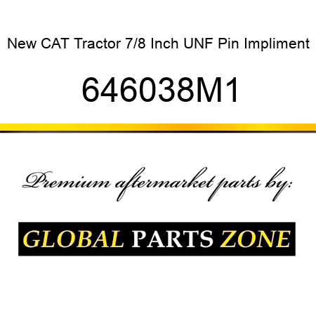 New CAT Tractor 7/8 Inch UNF Pin Impliment 646038M1