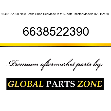 66385-22390 New Brake Shoe Set Made to fit Kubota Tractor Models B20 B2150 + 6638522390