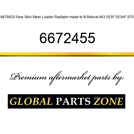 6678820 New Skid Steer Loader Radiator made to fit Bobcat 463 553F 553AF S70 6672455