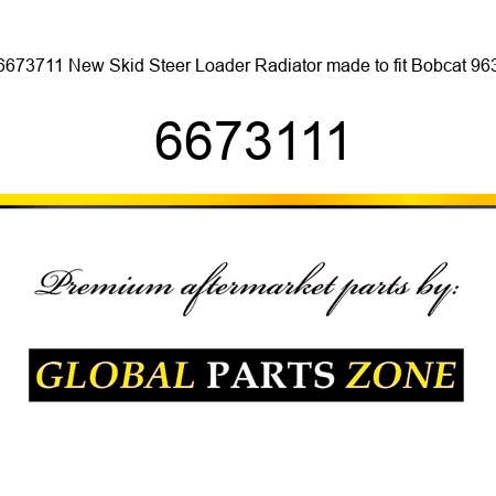 6673711 New Skid Steer Loader Radiator made to fit Bobcat 963 6673111