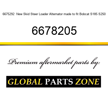 6675292  New Skid Steer Loader Alternator made to fit Bobcat S185 S250 6678205