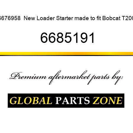 6676958  New Loader Starter made to fit Bobcat T200 6685191