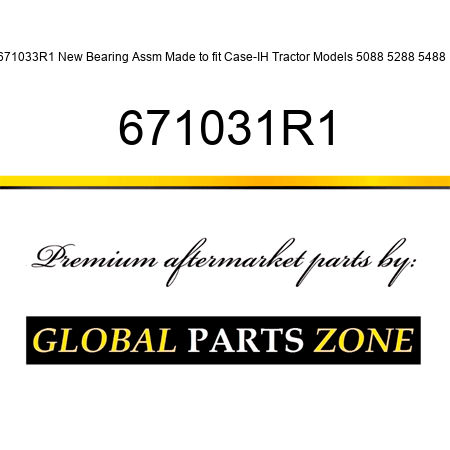 671033R1 New Bearing Assm Made to fit Case-IH Tractor Models 5088 5288 5488 + 671031R1