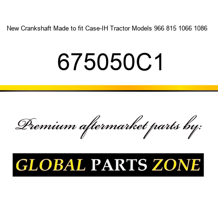 New Crankshaft Made to fit Case-IH Tractor Models 966 815 1066 1086 + 675050C1