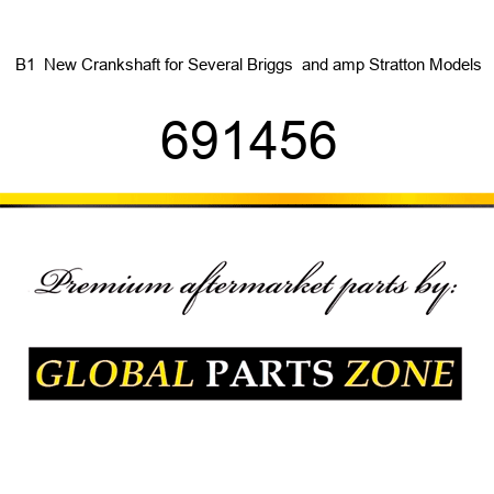 B1  New Crankshaft for Several Briggs & Stratton Models 691456