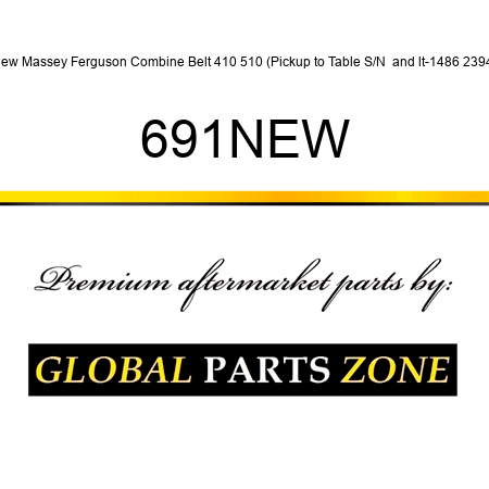 New Massey Ferguson Combine Belt 410 510 (Pickup to Table S/N <-1486 2394) 691NEW