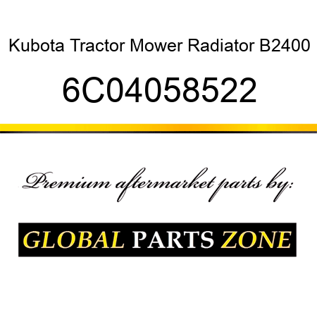 Kubota Tractor Mower Radiator B2400 6C04058522