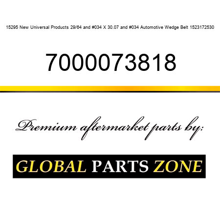 15295 New Universal Products 29/64" X 30.07" Automotive Wedge Belt 1523172530 7000073818